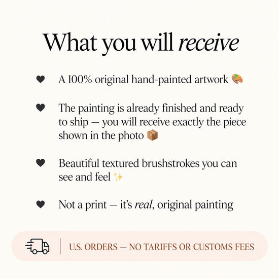 The image is a 100% original hand-painted artwork that is already finished and ready to ship. The painting is already finished and ready to ship, and you will receive the exact piece shown in the photo. The painting has beautiful brushstrokes that you can see and feel, and it is not a print – it's real, original painting. US. Orders – NO TARIFFS OR CUSTOMS FEES